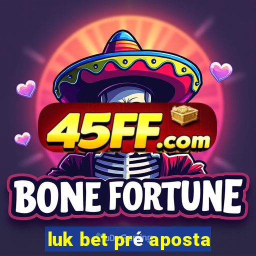 luk bet pré aposta